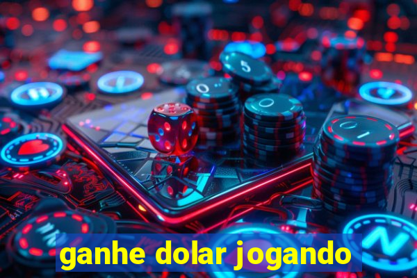 ganhe dolar jogando